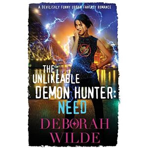 Wilde, Deborah The Unlikeable Demon Hunter: Need (Nava Katz Book 3): A Devilishly Funny Urban Fantasy Romance Wilde, Deborah The Unlikeable Demon Hunter: Need (Nava Katz Book 3): A Devilishly Funny Urban Fantasy Romance
