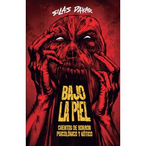 Dakar, Silas Bajo La Piel: Cuentos de horror gótico y psicológico: Edición en Color Estándar Dakar, Silas Bajo La Piel: Cuentos de horror gótico y psicológico: Edición en Color Estándar