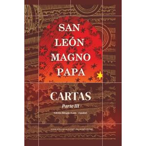 Magno Papa, San León Cartas Parte III: (110 173) (Obras Completas de San León Magno) Magno Papa, San León Cartas Parte III: (110 173) (Obras Completas de San León Magno)