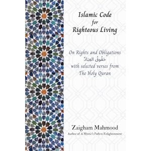 Mahmood, Prof Zaigham Islamic Code for Righteous Living Mahmood, Prof Zaigham Islamic Code for Righteous Living