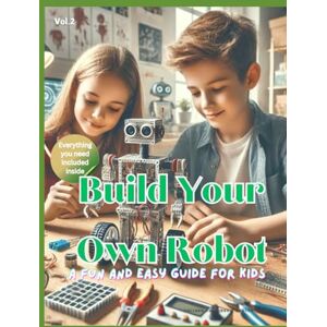 cummings, colleen Build Your Own Robot: A Fun and Easy Guide for Kids (Kids How To Books) cummings, colleen Build Your Own Robot: A Fun and Easy Guide for Kids (Kids How To Books)