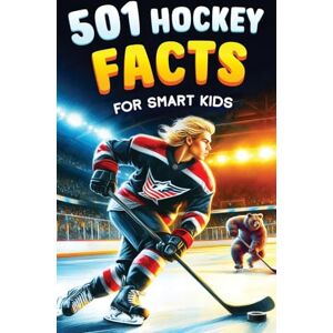 Lindberg, Jamie 501 Hockey Facts for Smart Kids: The Ultimate Illustrated Collection of Unbelievable Stories and Fun Ice Hockey Trivia for Boys and Girls! (Ice Hockey Books for Kids) Lindberg, Jamie 501 Hockey Facts for Smart Kids: The Ultimate Illustrated Collection of Unbelievable Stories and Fun Ice Hockey Trivia for Boys and Girls! (Ice Hockey Books for Kids)
