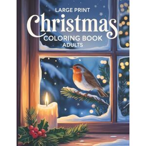 Miranda, Mina Large Print Christmas Coloring Book for Adults & Seniors: 50 Traditional Holiday Scenes Easy-to-Colour Relaxing Designs Single-Sided 8.5×11 Pages Miranda, Mina Large Print Christmas Coloring Book for Adults & Seniors: 50 Traditional Holiday Scenes Easy-to-Colour Relaxing Designs Single-Sided 8.5×11 Pages