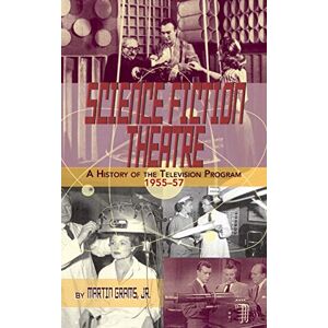Grams, Martin SCIENCE FICTION THEATRE A HISTORY OF THE TELEVISION PROGRAM, 1955-57 (hardback) Grams, Martin SCIENCE FICTION THEATRE A HISTORY OF THE TELEVISION PROGRAM, 1955-57 (hardback)