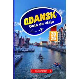 Jackson Gdańsk Guía de Viaje 2026: Descubra los coloridos cascos antiguos, la historia marítima y el encanto báltico en la ciudad costera de Polonia Jackson Gdańsk Guía de Viaje 2026: Descubra los coloridos cascos antiguos, la historia marítima y el encanto báltico en la ciudad costera de Polonia