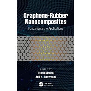 CRC Press Graphene-Rubber Nanocomposites: Fundamentals to Applications CRC Press Graphene-Rubber Nanocomposites: Fundamentals to Applications