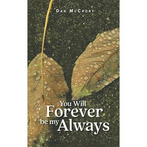 McCrory, Dan You Will Forever Be My Always McCrory, Dan You Will Forever Be My Always