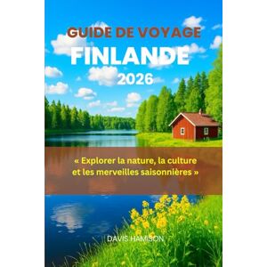 HAMISON, DAVIS GUIDE DE VOYAGE FINLANDE 2026: « Explorer la nature, la culture et les merveilles saisonnières » HAMISON, DAVIS GUIDE DE VOYAGE FINLANDE 2026: « Explorer la nature, la culture et les merveilles saisonnières »