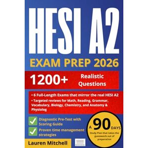 Mitchell, Lauren HESI A2 EXAM PREP 2026: Diagnostic Pre-Test, Step-by-Step Answer Explanations, and 6 Full-Length Exams • 1,200+ Realistic Questions with Targeted ... Grammar, Vocabulary, Biology, Chemistry & A&P Mitchell, Lauren HESI A2 EXAM PREP 2026: Diagnostic Pre-Test, Step-by-Step Answer Explanations, and 6 Full-Length Exams • 1,200+ Realistic Questions with Targeted ... Grammar, Vocabulary, Biology, Chemistry & A&P
