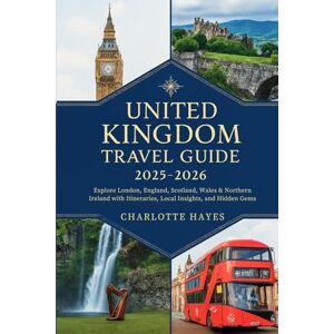 Hayes, Charlotte United Kingdom Travel Guide 2025–2026: Explore London, England, Scotland, Wales & Northern Ireland with Itineraries, Local Insights, and Hidden Gems Hayes, Charlotte United Kingdom Travel Guide 2025–2026: Explore London, England, Scotland, Wales & Northern Ireland with Itineraries, Local Insights, and Hidden Gems