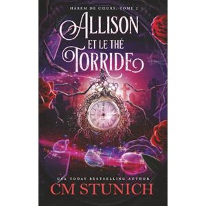 Stunich, C.M. Allison et le Thé Torride (Harem de Cœurs) Stunich, C.M. Allison et le Thé Torride (Harem de Cœurs)