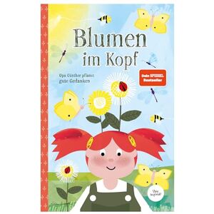 Wirth, Lisa Blumen im Kopf. Opa Günther pflanzt gute Gedanken: Kinderbuch über die Macht der Gedanken für Kinder und Erwachsene Wirth, Lisa Blumen im Kopf. Opa Günther pflanzt gute Gedanken: Kinderbuch über die Macht der Gedanken für Kinder und Erwachsene