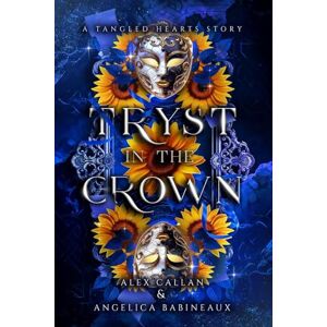 Callan, Alex Tryst in the Crown: A fantasy romance with elves, royal intrigue, and dangerous catacombs! (Tangled Hearts) Callan, Alex Tryst in the Crown: A fantasy romance with elves, royal intrigue, and dangerous catacombs! (Tangled Hearts)