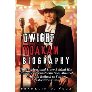 Vega+ DWIGHT YOAKAM BIOGRAPHY: The Inspirational Story Behind His Hollywood Transformation, Musical Grit, and Refusal to Follow Nashville’s Rules Vega+ DWIGHT YOAKAM BIOGRAPHY: The Inspirational Story Behind His Hollywood Transformation, Musical Grit, and Refusal to Follow Nashville’s Rules