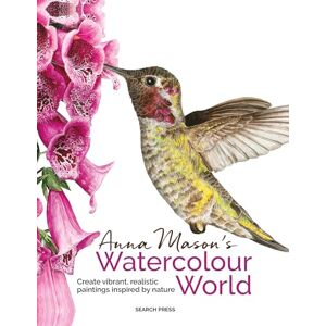 Mason, Anna Anna Mason's Watercolour World (paperback edition): Create vibrant, realistic paintings inspired by nature Mason, Anna Anna Mason's Watercolour World (paperback edition): Create vibrant, realistic paintings inspired by nature