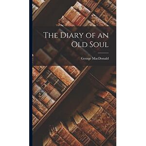 MacDonald, George The Diary of an Old Soul MacDonald, George The Diary of an Old Soul
