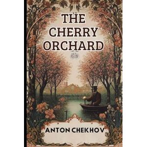 ANTON CHEKHOV The Cherry Orchard: This Is A Large Print Edition ANTON CHEKHOV The Cherry Orchard: This Is A Large Print Edition