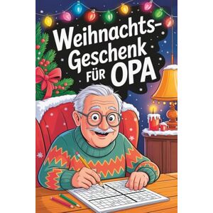 Emmerstorfer, Daniel Weihnachtsgeschenk für Opa – Das witzige Rätsel- und Mitmachbuch mit Sudoku, Kreuzworträtseln, Wortsuchen & Ausmalbildern Geschenke für Opa Emmerstorfer, Daniel Weihnachtsgeschenk für Opa – Das witzige Rätsel- und Mitmachbuch mit Sudoku, Kreuzworträtseln, Wortsuchen & Ausmalbildern Geschenke für Opa