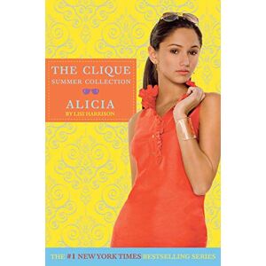 Lisi Harrison The Clique Summer Collection Alicia: 3 Lisi Harrison The Clique Summer Collection Alicia: 3