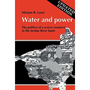 Lowi Water and Power: The Politics of a Scarce Resource in the Jordan River Basin: 31 (Cambridge Middle East Library, Series Number 31) Lowi Water and Power: The Politics of a Scarce Resource in the Jordan River Basin: 31 (Cambridge Middle East Library, Series Number 31)