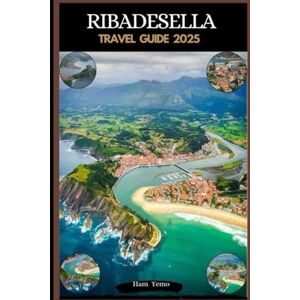 Yemo, Ham RIBADESELLA TRAVEL GUIDE 2025 (Travel guide To Your Destination in the world for All Ages) Yemo, Ham RIBADESELLA TRAVEL GUIDE 2025 (Travel guide To Your Destination in the world for All Ages)