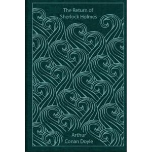 Doyle, Arthur Conan The Return of Sherlock Holmes: With original illustrations annotated Doyle, Arthur Conan The Return of Sherlock Holmes: With original illustrations annotated
