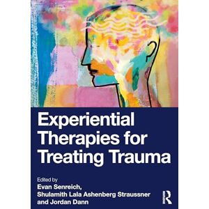 Experiential Therapies for Treating Trauma Experiential Therapies for Treating Trauma