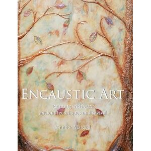 Margell, Jennifer Encaustic Art: Painting with wax: ancient techniques and revival Margell, Jennifer Encaustic Art: Painting with wax: ancient techniques and revival