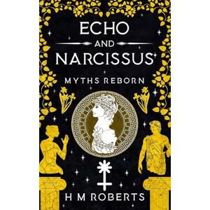 Roberts Echo and Narcissus: Epic retelling of classic Greek Myths (Myths Reborn) Roberts Echo and Narcissus: Epic retelling of classic Greek Myths (Myths Reborn)