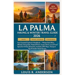 Anderson, Louis R. La Palma Hiking & Winter Travel Guide 2026: Your Essential Explorer’s Handbook — Winter-Safe Hikes, Mirador Viewpoints, Natural Pools, Scenic Drives, ... Transport Tips & Insider Island Secrets. Anderson, Louis R. La Palma Hiking & Winter Travel Guide 2026: Your Essential Explorer’s Handbook — Winter-Safe Hikes, Mirador Viewpoints, Natural Pools, Scenic Drives, ... Transport Tips & Insider Island Secrets.