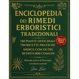 Bianchi, Juliana ENCICLOPEDIA DEI RIMEDI ERBORISTICI TRADIZIONALI: 150 piante officinali, 750 ricette pratiche per oltre 50 disturbi comuni (Contenuto digitale interattivo) Bianchi, Juliana ENCICLOPEDIA DEI RIMEDI ERBORISTICI TRADIZIONALI: 150 piante officinali, 750 ricette pratiche per oltre 50 disturbi comuni (Contenuto digitale interattivo)