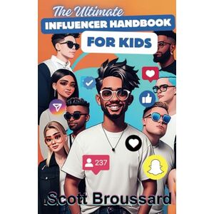 Scott The Ultimate Influencer Handbook for Kids Scott The Ultimate Influencer Handbook for Kids