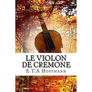 Hoffmann, Mr. E.T.A Le violon de cremone Hoffmann, Mr. E.T.A Le violon de cremone