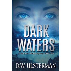 Ulsterman, D.W. Dark Waters: Volume 2 (San Juan Islands Mystery) Ulsterman, D.W. Dark Waters: Volume 2 (San Juan Islands Mystery)
