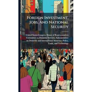 Foreign Investment, Jobs, And National Security Foreign Investment, Jobs, And National Security
