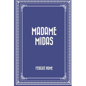 Hume, Fergus Madame Midas Hume, Fergus Madame Midas