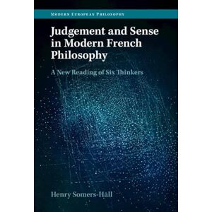 Cambridge University Press Judgement and Sense in Modern French Philosophy: A New Reading of Six Thinkers (Modern European Philosophy) Cambridge University Press Judgement and Sense in Modern French Philosophy: A New Reading of Six Thinkers (Modern European Philosophy)