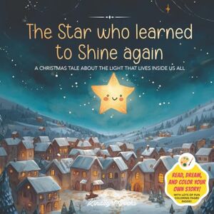 Books, Kindlight The Star Who Learned to Shine Again: A Heartwarming Christmas Story to Read and Color – A Tale About Kindness, Courage, and the Light Within: A ... gift for children ages 4–8 (Little Lights) Books, Kindlight The Star Who Learned to Shine Again: A Heartwarming Christmas Story to Read and Color – A Tale About Kindness, Courage, and the Light Within: A ... gift for children ages 4–8 (Little Lights)