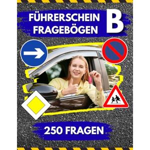 Wissensfit Führerschein Fragebögen Klasse B: Fragenkatalog mit 250 Prüfungsfragen und Lösungsschlüssel. Die perfekte Vorbereitung auf die Theorieprüfung. Wissensfit Führerschein Fragebögen Klasse B: Fragenkatalog mit 250 Prüfungsfragen und Lösungsschlüssel. Die perfekte Vorbereitung auf die Theorieprüfung.
