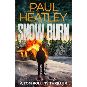 Heatley, Paul Snow Burn (Tom Rollins Thrillers) Heatley, Paul Snow Burn (Tom Rollins Thrillers)