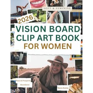 Esme, Nora 2026 Vision Board Clip Art Book For Women: 300+ High-Quality Motivational Manifestation Image Cutouts for Peace and Prosperity, Business, Money, ... MANY OTHERS (2026 Vision Board Supply Ideas) Esme, Nora 2026 Vision Board Clip Art Book For Women: 300+ High-Quality Motivational Manifestation Image Cutouts for Peace and Prosperity, Business, Money, ... MANY OTHERS (2026 Vision Board Supply Ideas)