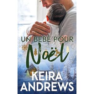 Andrews, Keira Un bébé pour Noël: Romance MM (de l'amour pour les fêtes) Andrews, Keira Un bébé pour Noël: Romance MM (de l'amour pour les fêtes)