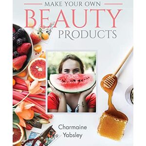 Charmaine Yabsley Make Your Own Beauty Products Charmaine Yabsley Make Your Own Beauty Products