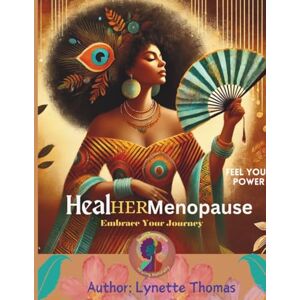 Thomas, Lynette HealHERmenopause: A Full -Color Herbal and Natural Healing Workbook for Women Navigating Symptoms, Hormones & Whole-Body Change Thomas, Lynette HealHERmenopause: A Full -Color Herbal and Natural Healing Workbook for Women Navigating Symptoms, Hormones & Whole-Body Change