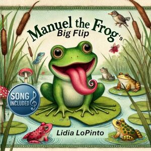 LoPinto, Lidia Manuel The Frog: An Educational Story about Teasing (Children's Books that Sing) LoPinto, Lidia Manuel The Frog: An Educational Story about Teasing (Children's Books that Sing)