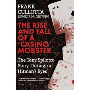 Griffin The Rise And Fall Of A 'Casino' Mobster: The Tony Spilotro Story Through A Hitman's Eyes Griffin The Rise And Fall Of A 'Casino' Mobster: The Tony Spilotro Story Through A Hitman's Eyes