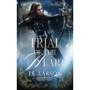 Larson, J.E. A Trial of the Heart (Valdor Series) Larson, J.E. A Trial of the Heart (Valdor Series)