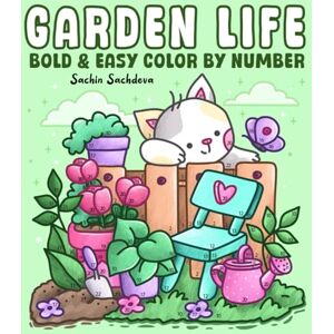 Sachdeva, Sachin Garden Life: Bold and Easy Color by Number Coloring Book for Adults, Teens and Kids with Little Hygge Corner, Cozy Nooks and Animals (Bold & Easy Color by Number Coloring Book) Sachdeva, Sachin Garden Life: Bold and Easy Color by Number Coloring Book for Adults, Teens and Kids with Little Hygge Corner, Cozy Nooks and Animals (Bold & Easy Color by Number Coloring Book)