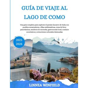 Winfield, Linnea GUÍA DE VIAJE AL LAGO DE COMO 2025-2026: Una guía completa para explorar el paraíso lacustre de Italia con pueblos encantadores, villas emblemáticas, ... local, consejos económicos y atracciones... Winfield, Linnea GUÍA DE VIAJE AL LAGO DE COMO 2025-2026: Una guía completa para explorar el paraíso lacustre de Italia con pueblos encantadores, villas emblemáticas, ... local, consejos económicos y atracciones...