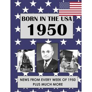 Lacey, Sue Born In The USA 1950: U.S. and World news from every week of 1950. How times have changed from 1950 through every decade to the 21st century. (Born In the USA Wordsearch) Lacey, Sue Born In The USA 1950: U.S. and World news from every week of 1950. How times have changed from 1950 through every decade to the 21st century. (Born In the USA Wordsearch)